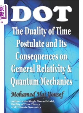 海外直订Dot: The Duality of Time Postulate and Its Consequences on General Relativity an 时间假设的对偶性及其对广义