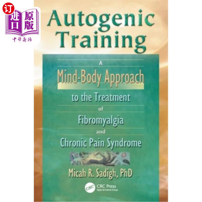 海外直订Autogenic Training: A Mind-Body Approach to the Treatment of Fibromyalgia and Ch 自生训练:身心方法治疗纤维
