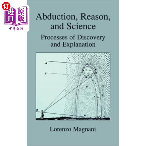 海外直订Abduction, Reason and Science: Processes of Discovery and Explanation 绑架、理性与科学：发现与解释的过程