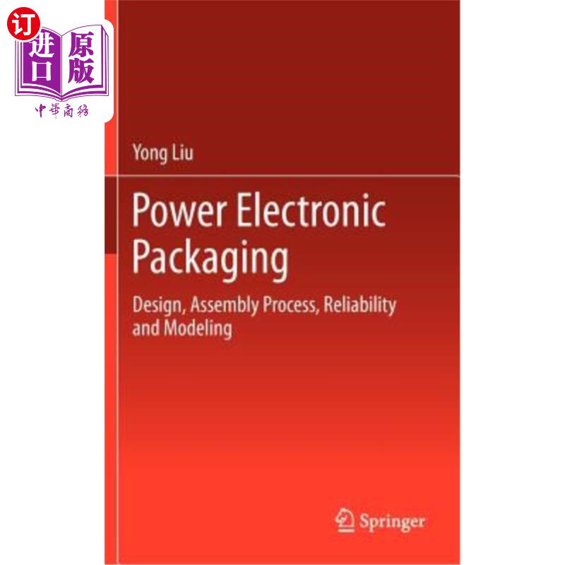 海外直订Power Electronic Packaging: Design, Assembly Process, Reliability and Modeling 电力电子封装:设计，装配过程