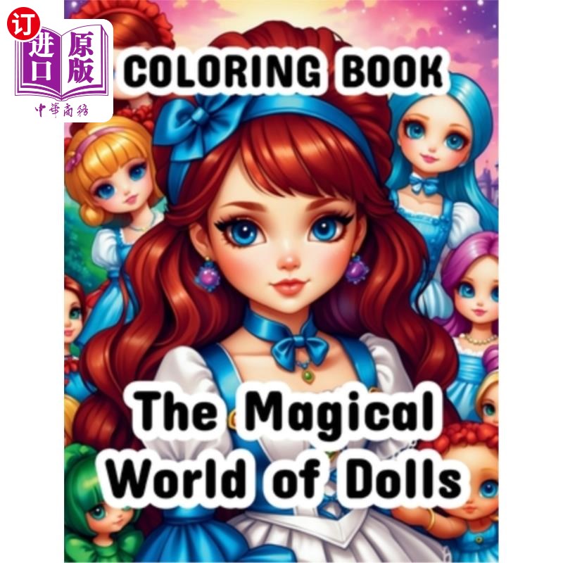 海外直订The Magical World of Dolls: A Whimsical Journey Through a Doll-Filled Wonderland 娃娃的神奇世界:一个异想天