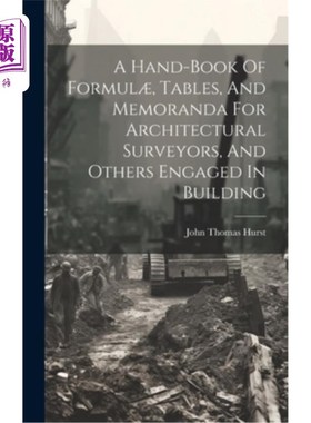 海外直订A Hand-book Of Formul?, Tables, And Memoranda For Architectural Surveyors, And O 一本配方手册？建筑测量师和