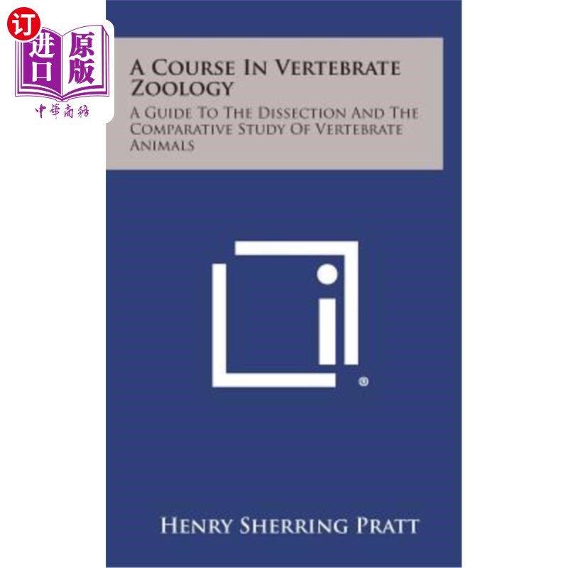 海外直订A Course in Vertebrate Zoology: A Guide to the Dissection and the Comparative St 脊椎动物学课程:脊椎动物解
