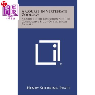 海外直订A Course in Vertebrate Zoology: A Guide to the Dissection and the Comparative St 脊椎动物学课程：脊椎动物解