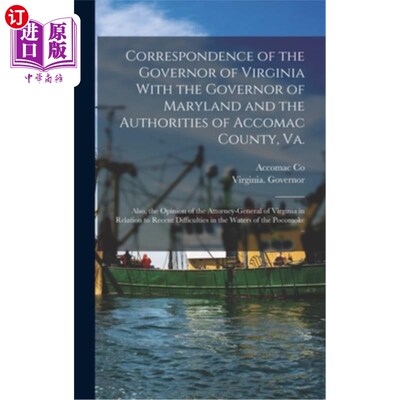 海外直订Correspondence of the Governor of Virginia With the Governor of Maryland and the 弗吉尼亚州州长与马里兰州州