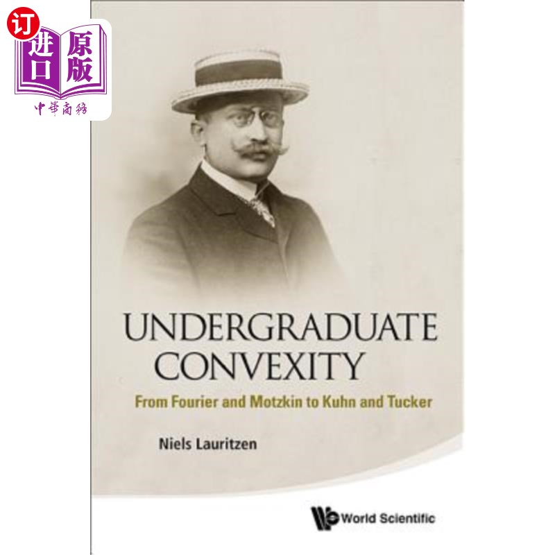 海外直订Undergraduate Convexity: From Fourier and Motzkin to Kuhn and Tucker 大学生凸现：从傅立叶和Motzkin到库恩和