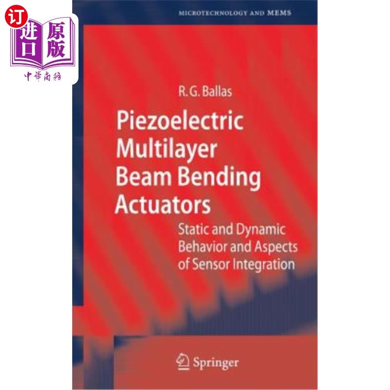 海外直订Piezoelectric Multilayer Beam Bending Actuators: Static and Dynamic Behavior and 压电多层梁弯曲作动器:静态
