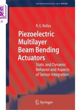 海外直订Piezoelectric Multilayer Beam Bending Actuators: Static and Dynamic Behavior and 压电多层梁弯曲作动器:静态