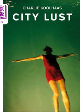 海外直订City Lust: London Guangzhou Lagos Dubai Houston 城市欲望：伦敦，广州，拉各斯，迪拜，休斯顿