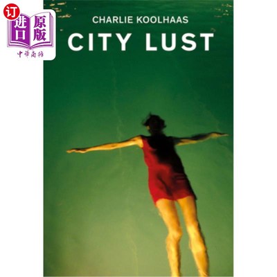 海外直订City Lust: London Guangzhou Lagos Dubai Houston 城市欲望：伦敦，广州，拉各斯，迪拜，休斯顿
