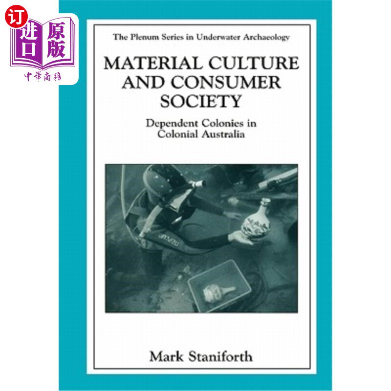 海外直订Material Culture and Consumer Society: Dependent Colonies in Colonial Australia 物质文化与消费社会:澳大利亚