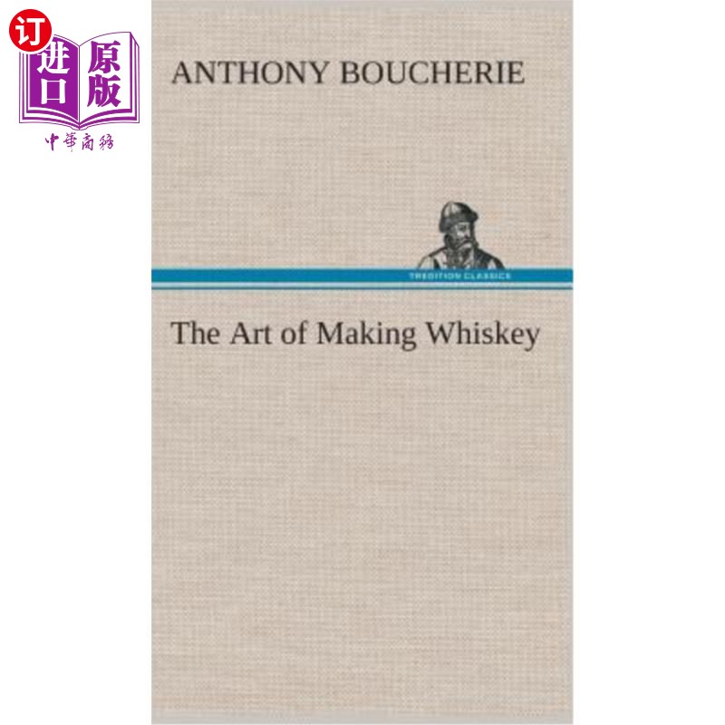 海外直订The Art of Making Whiskey So as to Obtain a Better, Purer, Cheaper and Greater Q 威士忌制备威士忌的艺术，以