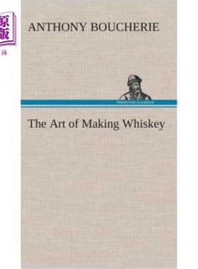 海外直订The Art of Making Whiskey So as to Obtain a Better, Purer, Cheaper and Greater Q 威士忌制备威士忌的艺术，以