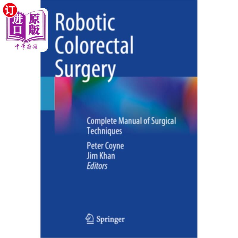 海外直订医药图书Robotic Colorectal Surgery: Complete Manual of Surgical Techniques 机器人结直肠手术：外科技术完整手