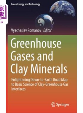 海外直订Greenhouse Gases and Clay Minerals: Enlightening Down-To-Earth Road Map to Basic 温室气体和粘土矿物：粘土-温室