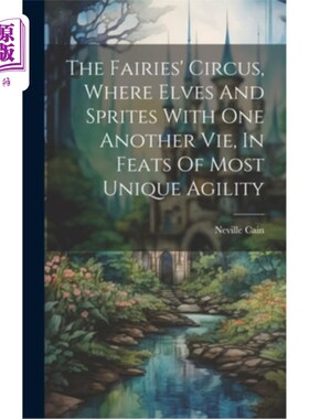 海外直订The Fairies' Circus, Where Elves And Sprites With One Another Vie, In Feats Of M 精灵的马戏团，精灵和精灵彼