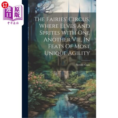 海外直订The Fairies' Circus, Where Elves And Sprites With One Another Vie, In Feats Of M 精灵的马戏团，精灵和精灵彼