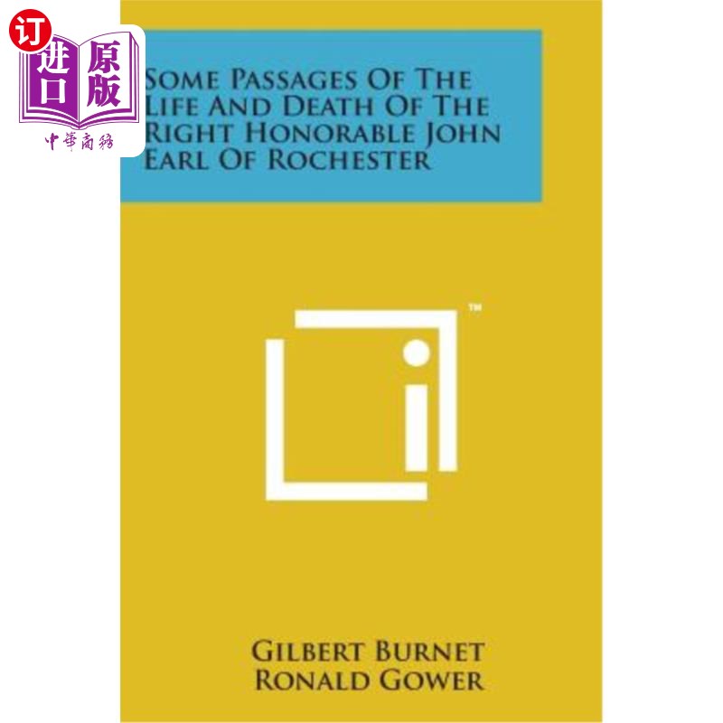 海外直订Some Passages of the Life and Death of the Right Honorable John Earl of Rocheste 罗切斯特的约翰伯爵