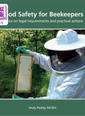 海外直订Food Safety for Beekeepers - Advice on legal requirements and practical actions 养蜂人的食物安全-有关法律规