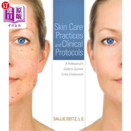 海外直订医药图书Skin Care Practices and Clinical Protocols: A Professional's Guide to Success in 皮肤护理实践和临床
