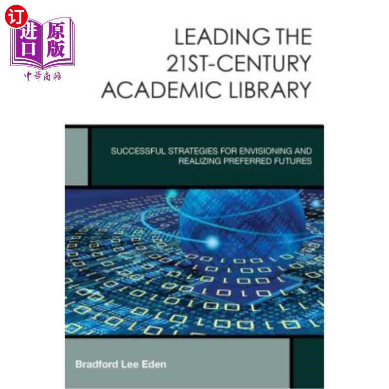 海外直订Leading the 21st-Century Academic Library: Successful Strategies for Envisioning 领导21世纪学术图书馆:展望和