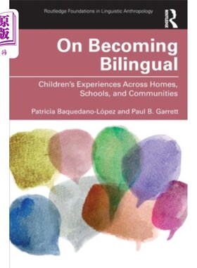 海外直订On Becoming Bilingual: Children's Experiences Across Homes, Schools, and Communi 《成为双语者:孩子在家庭、