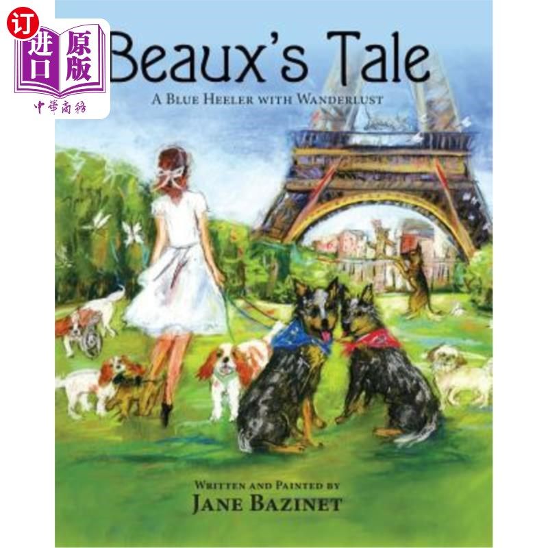 海外直订Beaux's Tale: A Blue Heeler with Wanderlust Beaux的故事:一个有流浪癖的蓝色高跟鞋