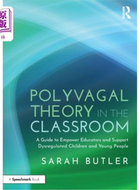 海外直订Polyvagal Theory in the Classroom: A Guide to Empower Educators and Support Dysr 课堂上的多迷走神经理论：赋