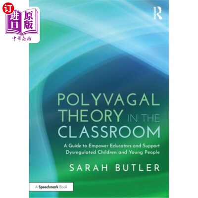 海外直订Polyvagal Theory in the Classroom: A Guide to Empower Educators and Support Dysr 课堂上的多迷走神经理论：赋
