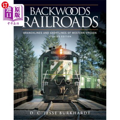 海外直订Backwoods Railroads: Branchlines and Shortlines of Western Oregon 边远地区铁路:俄勒冈州西部的支线和短线