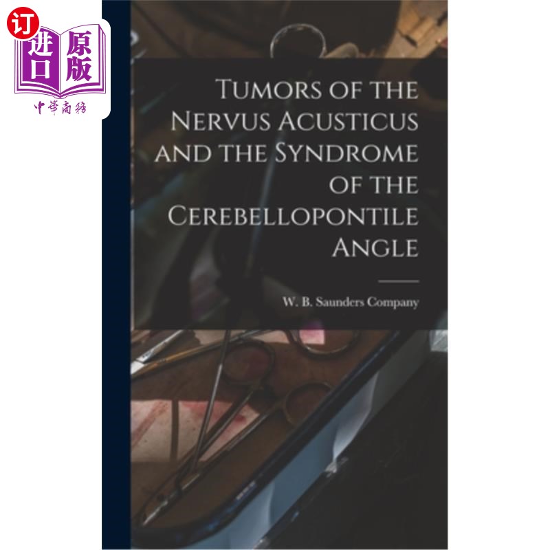海外直订医药图书Tumors of the Nervus Acusticus and the Syndrome of the Cerebellopontile Angle 听神经肿瘤与小脑脑角