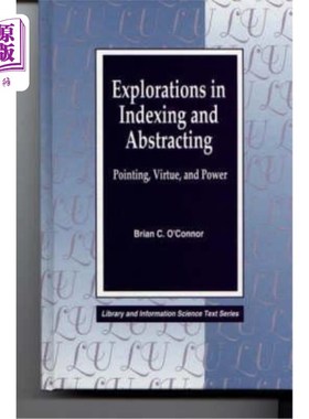 海外直订Explorations in Indexing and Abstracting: Pointing, Virtue, and Power 索引和文摘的探索:指向，美德和权力