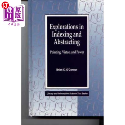 海外直订Explorations in Indexing and Abstracting: Pointing, Virtue, and Power 索引和文摘的探索:指向，美德和权力