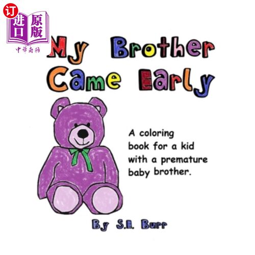 海外直订My Brother Came Early: A Coloring Book for a Kid with a Premature Baby Brother 我的弟弟来得早：给一个有早产