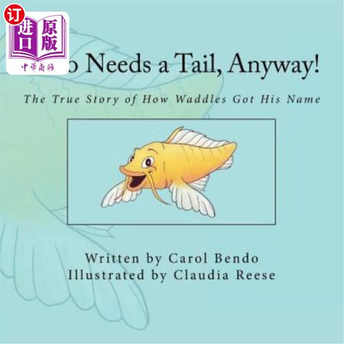海外直订Who Needs a Tail, Anyway!: The True Story of How Waddles Got His Name 不管怎样，谁需要尾巴！韦德尔的真实故