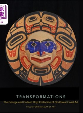 海外直订Transformations: The George and Colleen Hoyt Collection of Northwest Coast Art 变形:乔治和科琳霍伊特西北海