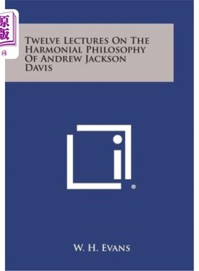 海外直订Twelve Lectures on the Harmonial Philosophy of Andrew Jackson Davis 安德鲁·杰克逊·戴维斯和谐哲学十二讲