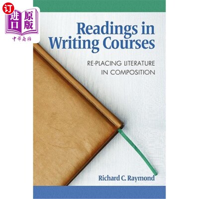 海外直订Readings in Writing Courses: Re-Placing Literature in Composition 写作课程中的阅读：文学在写作中的重新定位