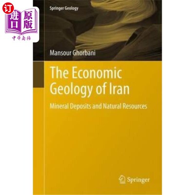 海外直订The Economic Geology of Iran: Mineral Deposits and Natural Resources 伊朗的经济地质：矿藏和自然资源