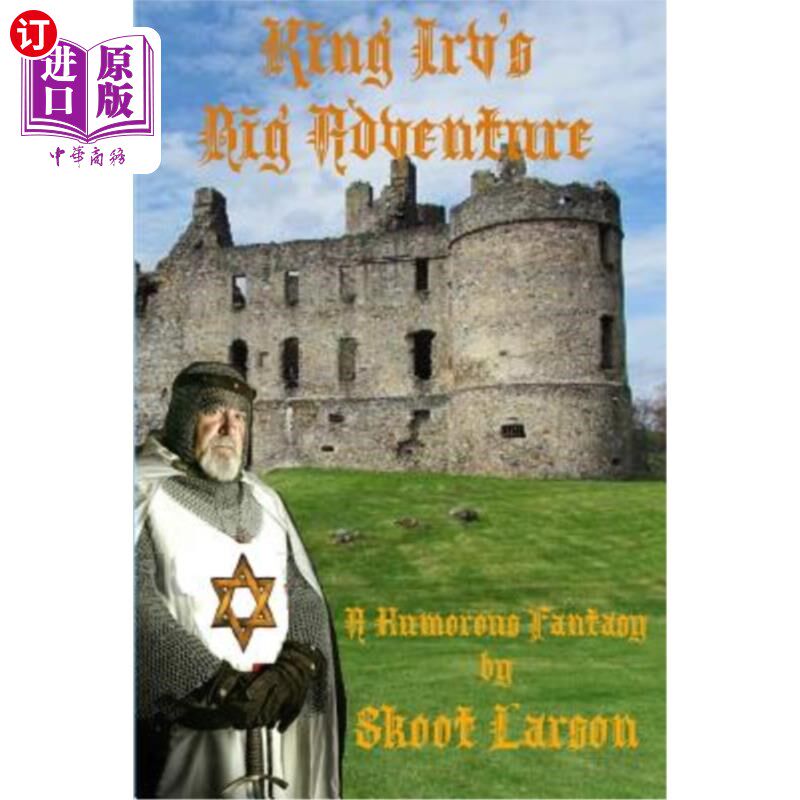 海外直订King Irv's Big Adventure: A Humorous Fantasy 国王·欧文的《大冒险:幽默幻想