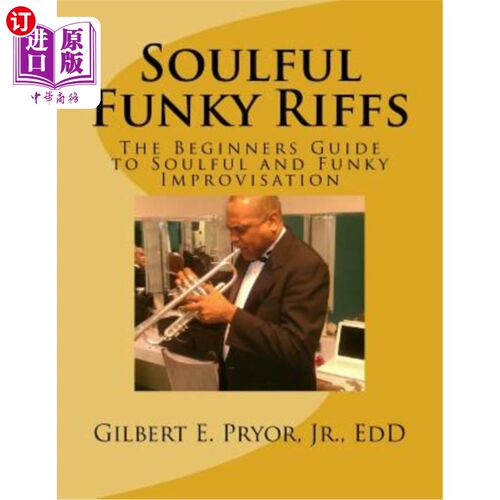 海外直订Soulful Funky Riffs: The Beginners Guide to Soulful and Funky Improvisation 深情而有趣的即兴曲：初学者指南