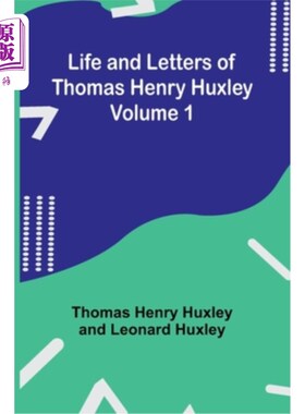 海外直订Life and Letters of Thomas Henry Huxley - Volume 1 托马斯·亨利·赫胥黎的生平和书信-第一卷