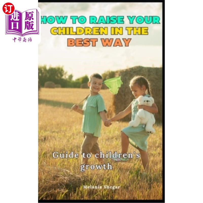 海外直订How to raise your children in the best way: Guide to children's growth 如何以最好的方式养育孩子：孩子成长指