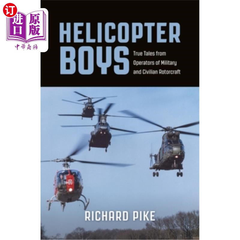 海外直订Helicopter Boys: True Tales from Operators of Military and Civilian Rotorcraft 直升机男孩：从军事和民用旋翼