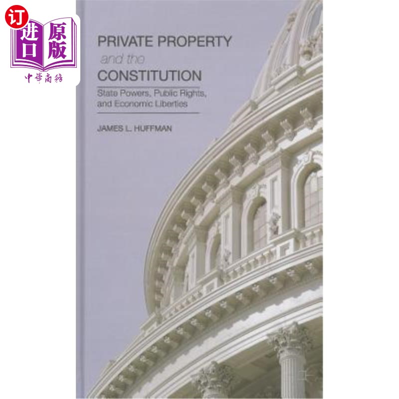 海外直订Private Property and the Constitution: State Powers, Public Rights, and Economic 《私有财产与宪法:国家权力