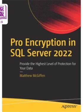 海外直订Pro Encryption in SQL Server 2022: Provide the Highest Level of Protection for Y SQL Server