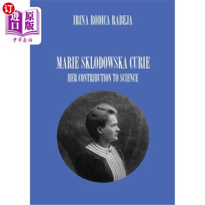 海外直订Marie Sklodowska Curie: Her Contribution to Science 玛丽·斯科洛多斯卡·居里：她对科学的贡献