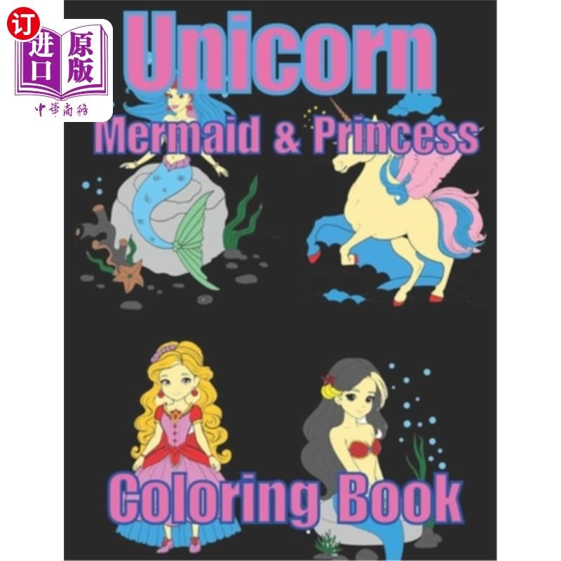 海外直订Unicorn, Mermaid & Princess Coloring Book: 50 Cute, Fun and Magical Coloring Pag 独角兽，美人鱼和公主涂色书