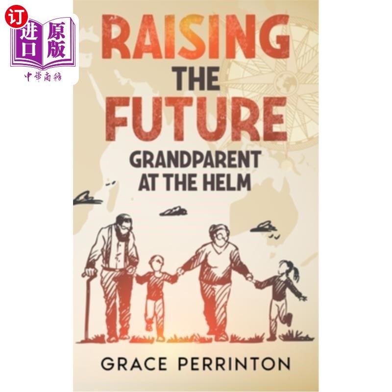 海外直订Raising the Future: Grandparents at the Helm 《养育未来:掌舵的祖父母