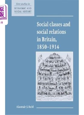 海外直订Social Classes and Social Relations in Britain 1850 1914 1850-1914年英国的社会阶层和社会关系